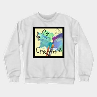 Be Creative Crewneck Sweatshirt